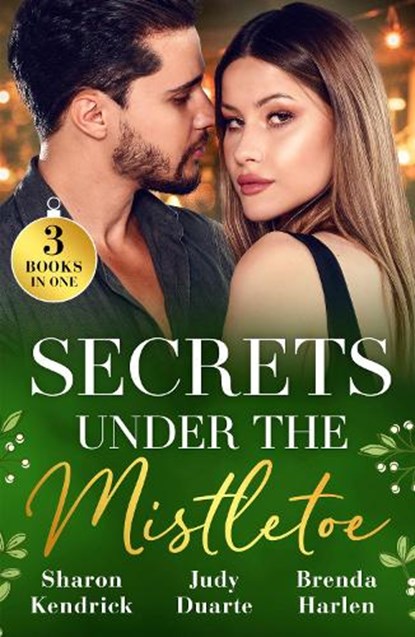 Secrets Under The Mistletoe, Sharon Kendrick ; Judy Duarte ; Brenda Harlen - Paperback - 9780263419153