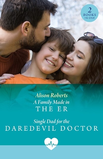 A Family Made In The Er / Single Dad For The Daredevil Doctor, Alison Roberts - Paperback - 9780263419795