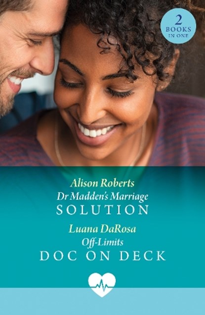 Dr Madden's Marriage Solution / Off-Limits Doc On Deck, Alison Roberts ; Luana DaRosa - Paperback - 9780263419863