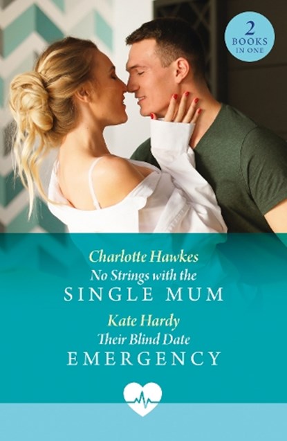 No Strings With The Single Mum / Their Blind Date Emergency, Charlotte Hawkes ; Kate Hardy - Paperback - 9780263419986