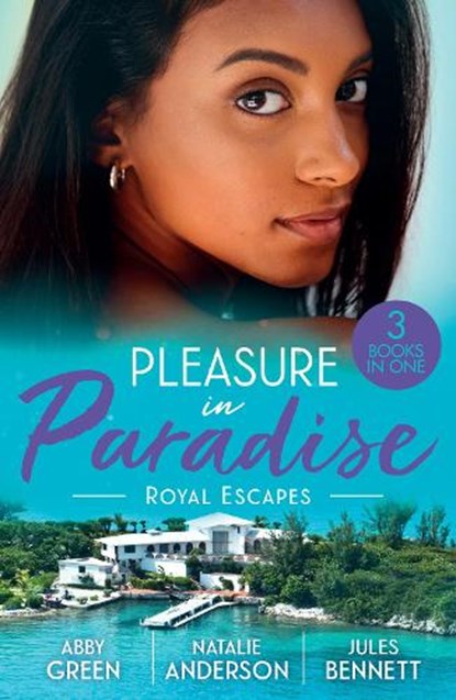 Pleasure In Paradise: Royal Escapes, Abby Green ; Natalie Anderson ; Jules Bennett - Paperback - 9780263421811