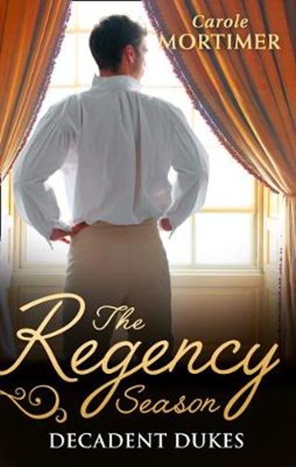 The Regency Season: Decadent Dukes, Carole Mortimer - Paperback - 9780263931570