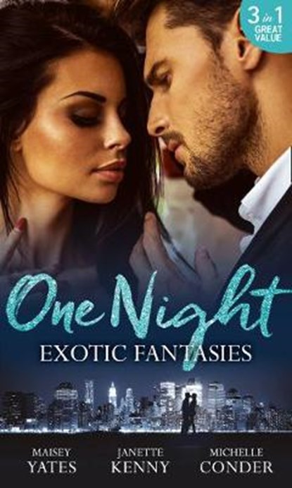 One Night: Exotic Fantasies, Maisey Yates ; Janette Kenny ; Michelle Conder - Paperback - 9780263931679