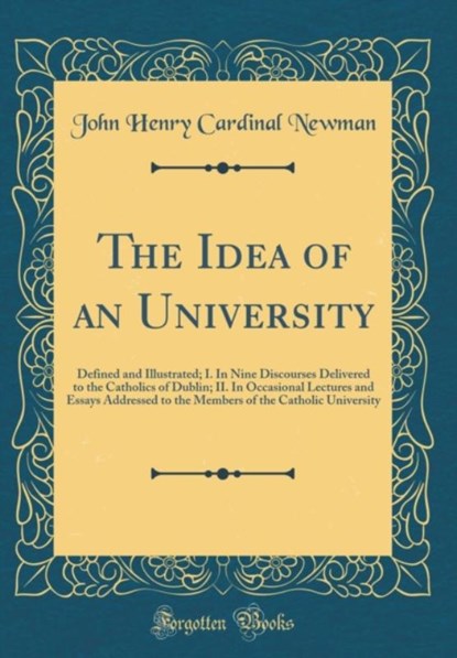 The Idea of an University, John Henry Cardinal Newman - Gebonden - 9780265403884