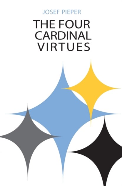The Four Cardinal Virtues, Josef Pieper - Paperback - 9780268001032