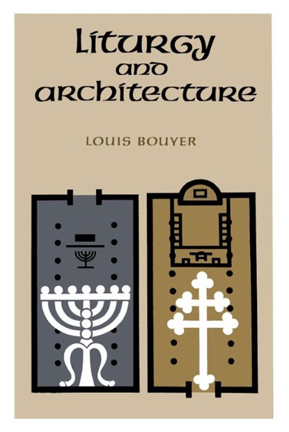 Liturgy and Architecture, Louis Bouyer - Gebonden - 9780268001599