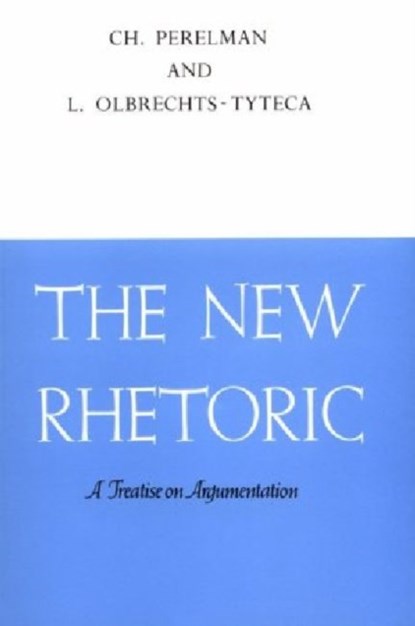 The New Rhetoric, Chaim Perelman ; L. Olbrechts-Tyteca - Paperback - 9780268004460