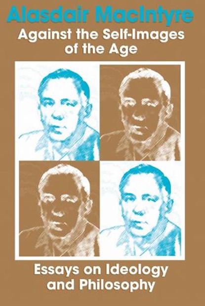 Against the Self-Images of the Age, Alasdair MacIntyre - Gebonden - 9780268005863