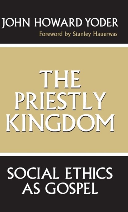 The Priestly Kingdom, John Howard Yoder - Gebonden - 9780268016272