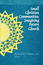 Small Christian Communities | Robert S. Pelton | 