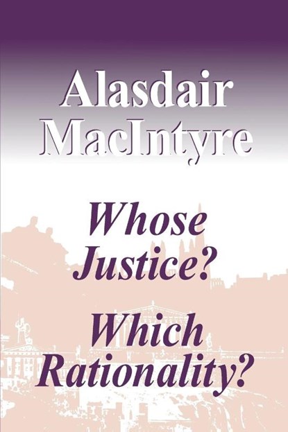 Whose Justice? Which Rationality?, Alasdair MacIntyre - Paperback - 9780268019440