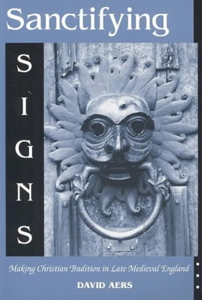 Sanctifying Signs, David Aers - Paperback - 9780268020224