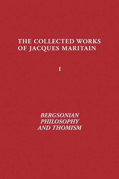 Bergsonian Philosophy and Thomism, Jacques Maritain - Gebonden - 9780268021528