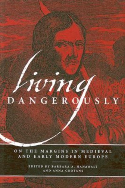 Living Dangerously, Barbara A. Hanawalt ; Anna Grotans - Paperback - 9780268030827