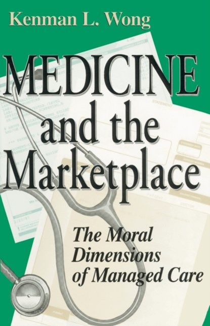 Medicine and the Marketplace, Kenman L. Wong - Paperback - 9780268034559