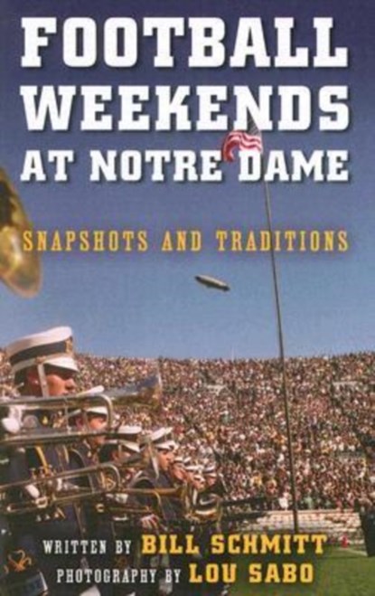 Football Weekends at Notre Dame, Bill Schmitt - Paperback - 9780268041298