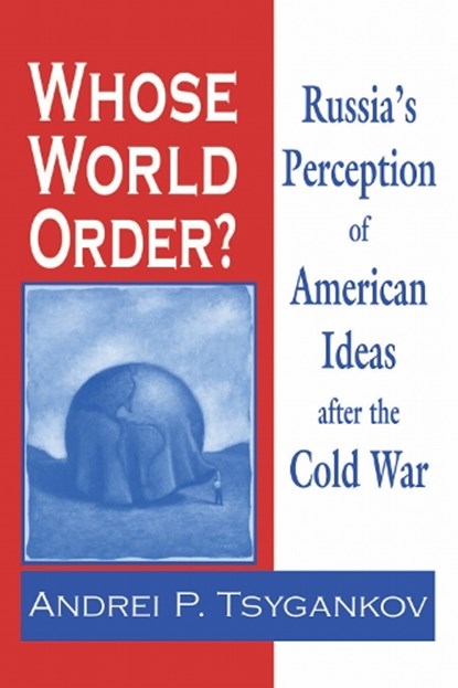 Whose World Order?, Andrei P. Tsygankov - Gebonden - 9780268042288