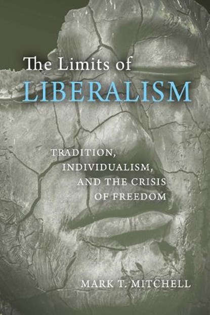 The Limits of Liberalism, Mark T. Mitchell - Paperback - 9780268104306