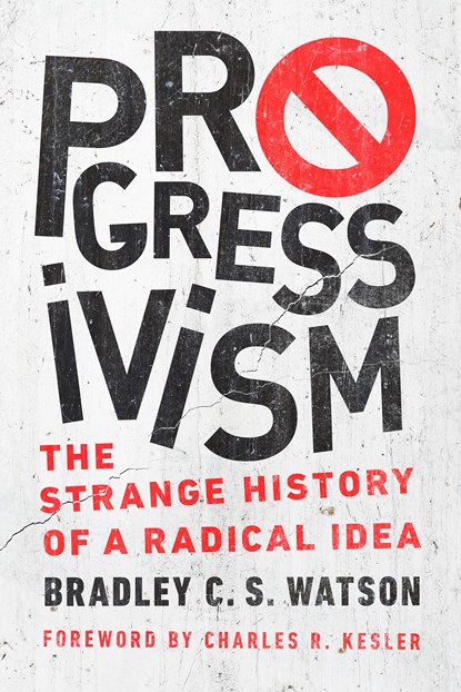 Progressivism, Bradley C. S. Watson - Paperback - 9780268106980