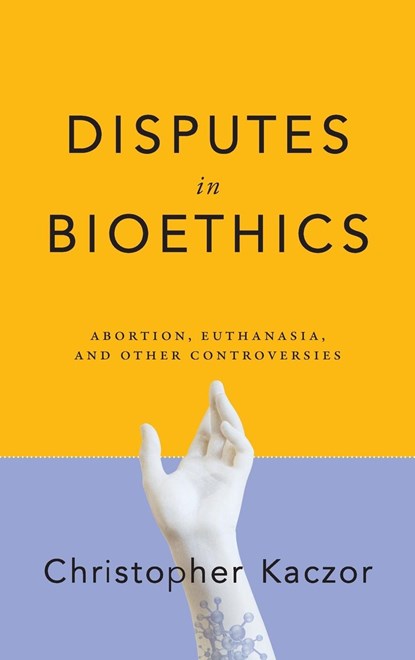 Disputes in Bioethics, Christopher Kaczor - Gebonden - 9780268108090