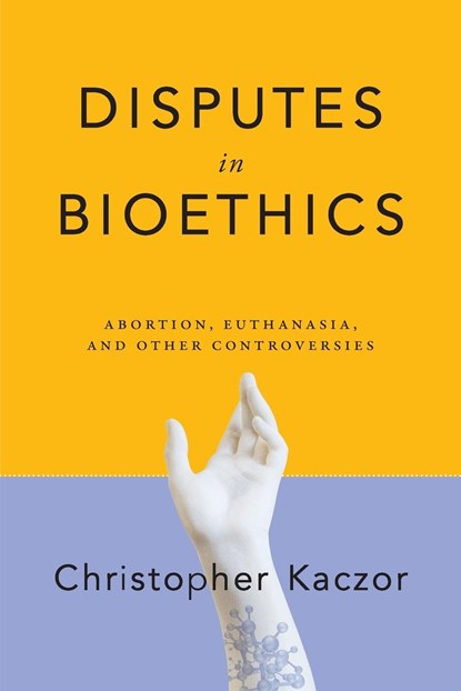 Disputes in Bioethics, Christopher Kaczor - Paperback - 9780268108106