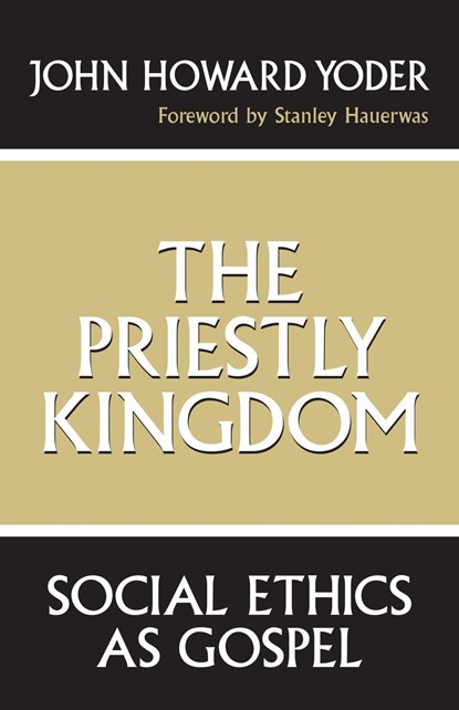 The Priestly Kingdom, John Howard Yoder - Ebook - 9780268161682