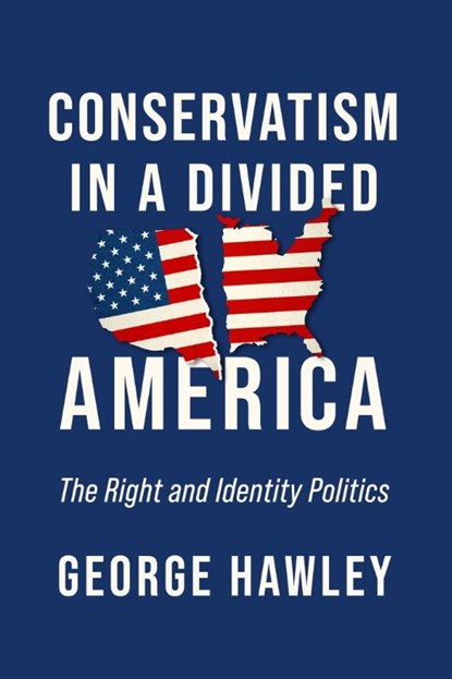 Conservatism in a Divided America, George Hawley - Paperback - 9780268203757
