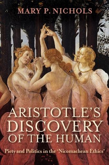 Aristotle's Discovery of the Human, Mary P. Nichols - Paperback - 9780268205461