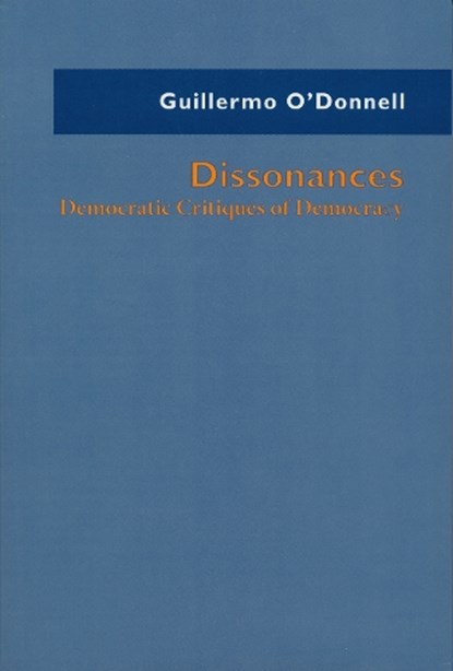 Dissonances: Democratic Critiques of Democracy, O'DONNELL,  Guillermo - Gebonden - 9780268206062