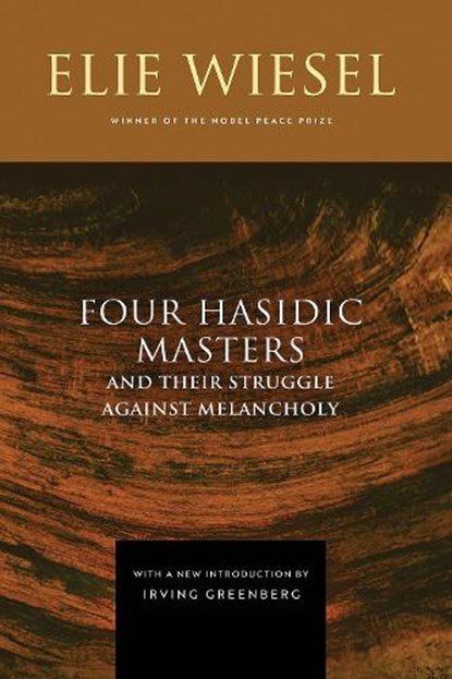 Four Hasidic Masters and Their Struggle against Melancholy, Elie Wiesel - Gebonden - 9780268207274