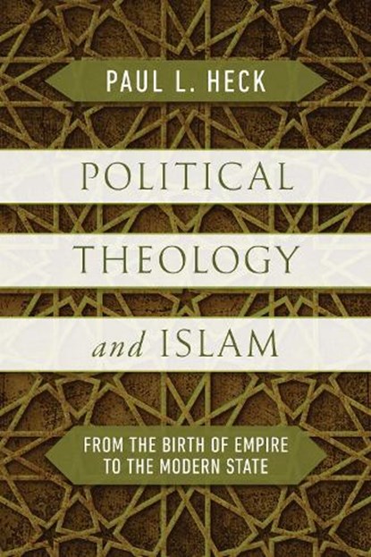 Political Theology and Islam, Paul L. Heck - Paperback - 9780268207366