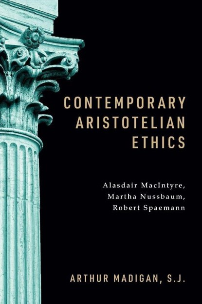 Contemporary Aristotelian Ethics, Arthur Madigan - Paperback - 9780268207601