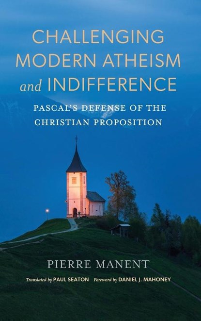 Challenging Modern Atheism and Indifference, Pierre Manent - Gebonden - 9780268209445