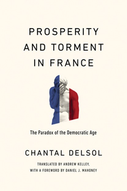 Prosperity and Torment in France, Chantal Delsol - Gebonden - 9780268209735