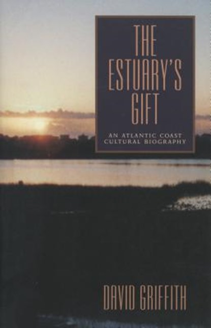 The Estuary’s Gift, David (East Carolina University) Griffith - Paperback - 9780271019512