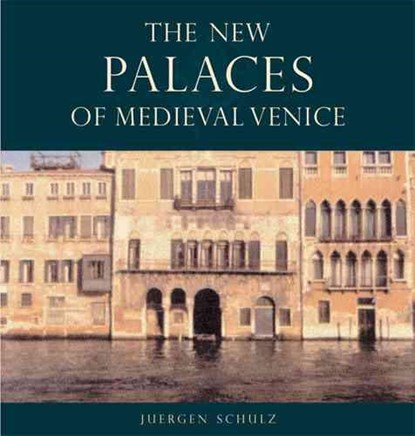 The New Palaces of Medieval Venice, SCHULZ,  Juergen - Gebonden - 9780271023519