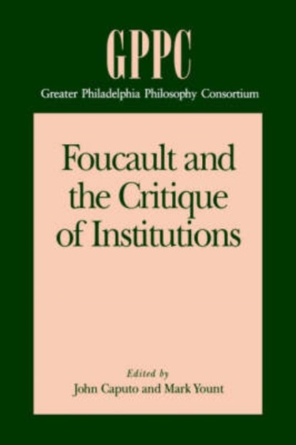 Foucault and the Critique of Institutions, John  D. (Villanova University) Caputo ; Mark Yount - Paperback - 9780271029665