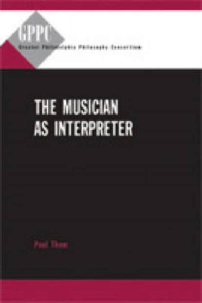 The Musician as Interpreter, Paul Thom - Gebonden - 9780271031989