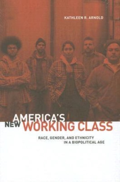 America's New Working Class, Kathleen R. Arnold - Gebonden - 9780271032764