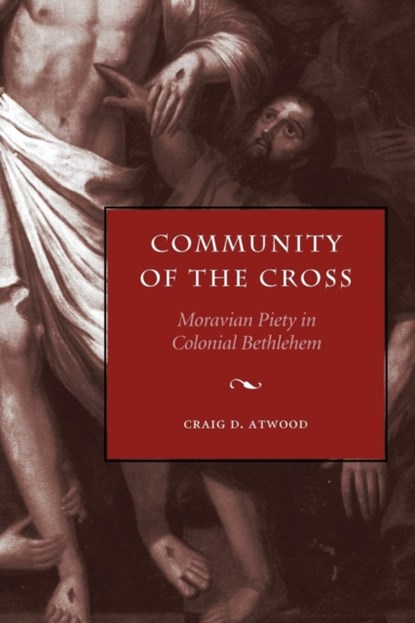 Community of the Cross, Craig D. (Moravian Theological Seminary) Atwood - Paperback - 9780271058559