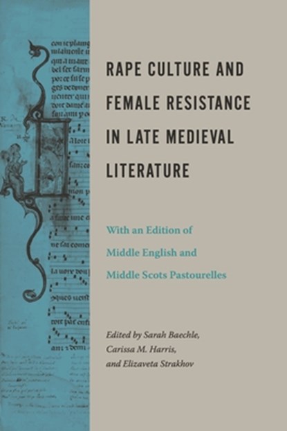 Rape Culture and Female Resistance in Late Medieval Literature, Sarah (Ole Miss) Baechle ; Carissa M. (Temple University) Harris ; Elizaveta (Marquette University) Strakhov - Paperback - 9780271092683