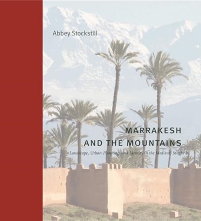 Marrakesh and the Mountains, Abbey (Southern Methodist University) Stockstill - Gebonden - 9780271096766