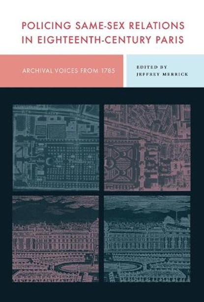 Policing Same-Sex Relations in Eighteenth-Century Paris, Jeffrey (University of Wisconsin-Milwaukee) Merrick - Paperback - 9780271097121