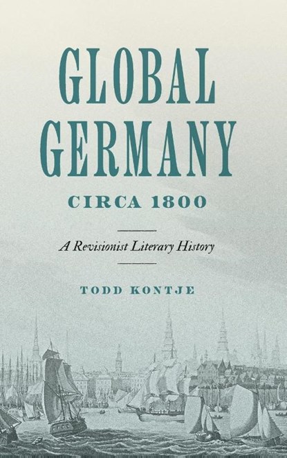 Global Germany Circa 1800, Todd (University of California Kontje - Gebonden - 9780271099668