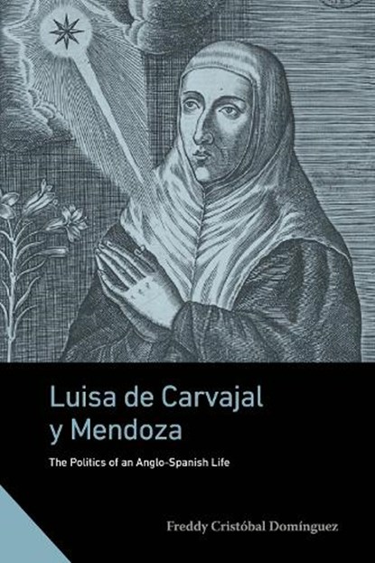 Luisa de Carvajal y Mendoza, Freddy Cristobal (Assistant Professor Dominguez - Gebonden - 9780271100371