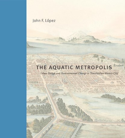 The Aquatic Metropolis, John F. (University of California Lopez - Gebonden - 9780271100418