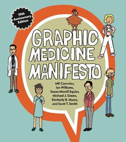 Graphic Medicine Manifesto, MK (Adjunct Professor Czerwiec ; Ian (Independent scholar Williams ; Susan Merrill (Julia Gregg Brill Professor of English and Women's Studies Squier ; Michael J. (Professor of Humanities Green - Paperback - 9780271100449