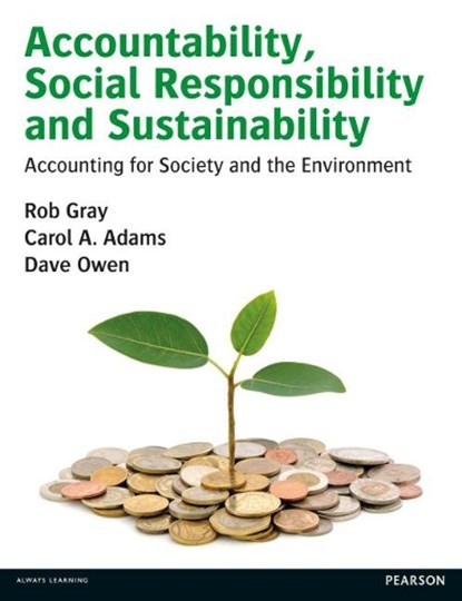 Accountability, Social Responsibility and Sustainability: Accounting for Society and the Environment, Rob Gray ; Carol Adams ; Dave Owen - Paperback - 9780273681380