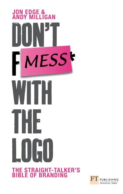 Don't Mess with the Logo, Andy Milligan ; Jon Edge - Paperback - 9780273714200