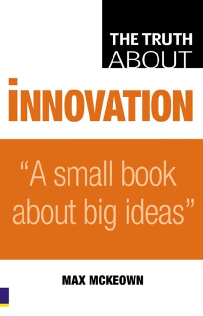 The Truth About Innovation, Max Mckeown - Paperback - 9780273719120